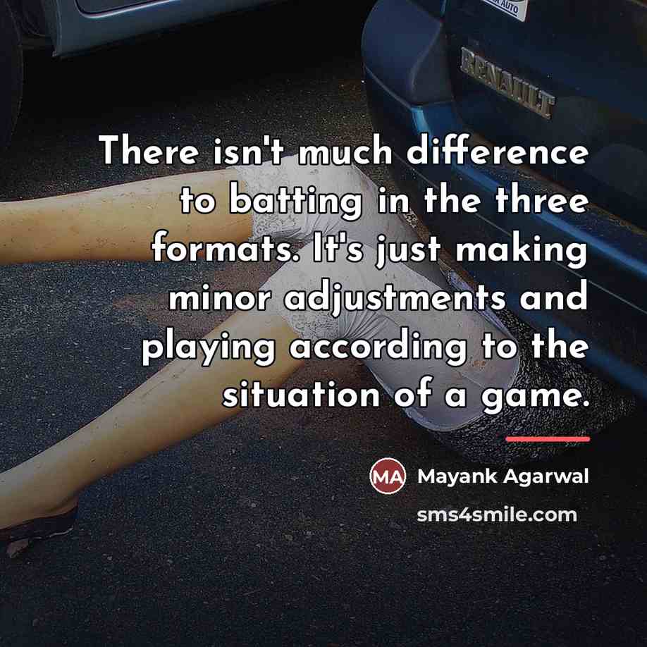 “There isn't much difference to batting in the three formats.…” quote by Mayank Agarwal