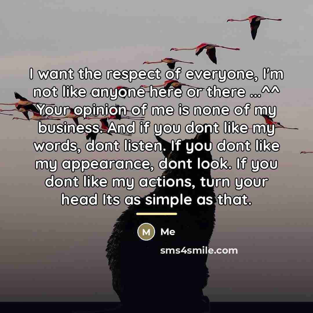 “I want the respect of everyone, I'm not like anyone…” quote by Me