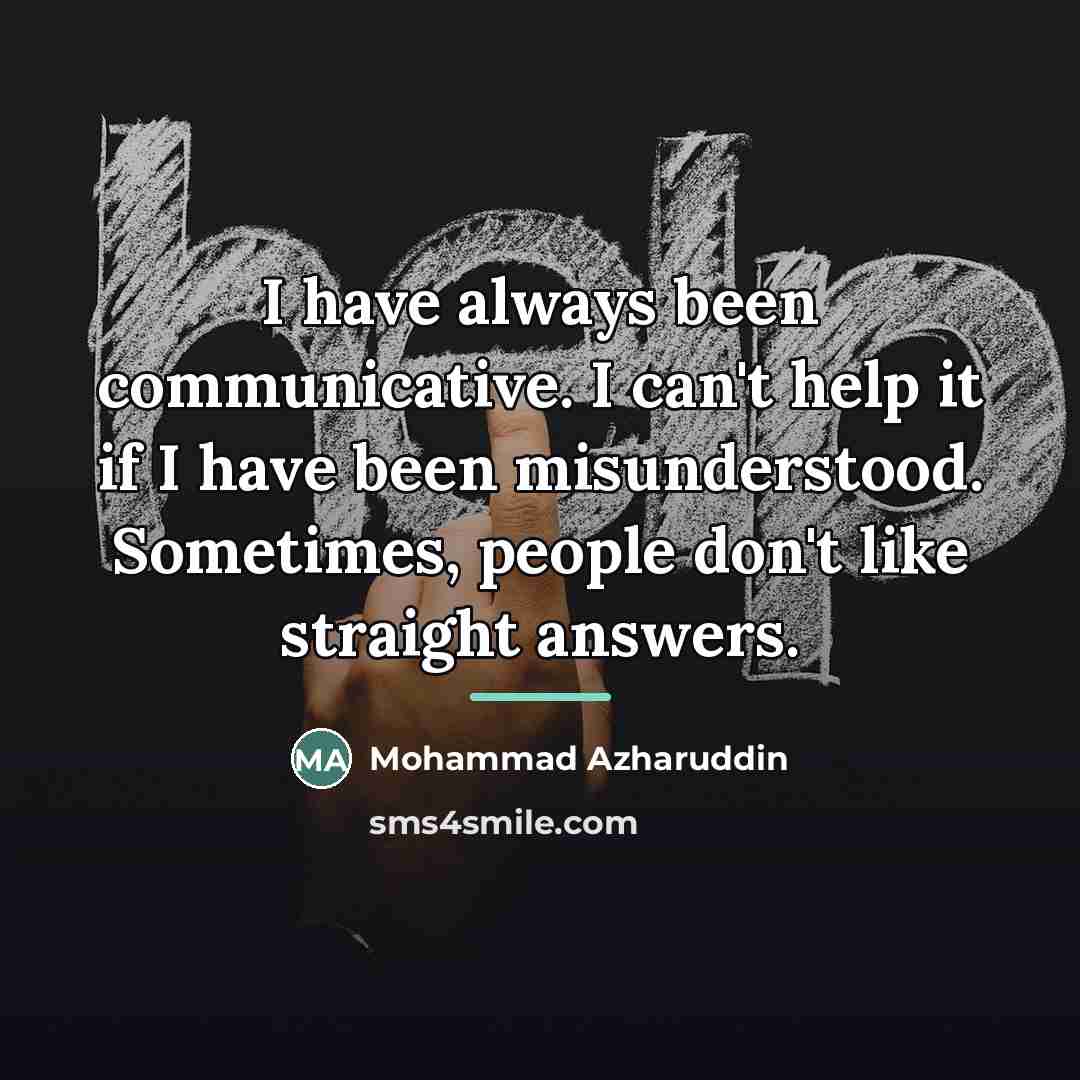“I have always been communicative. I can't help it if…” quote by Mohammad Azharuddin