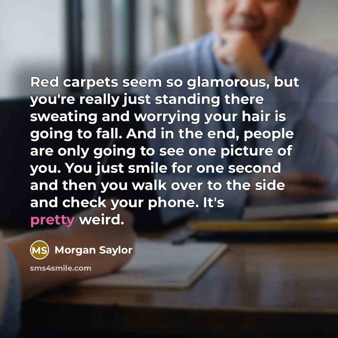 “Red carpets seem so glamorous, but you're really just standing…” quote by Morgan Saylor