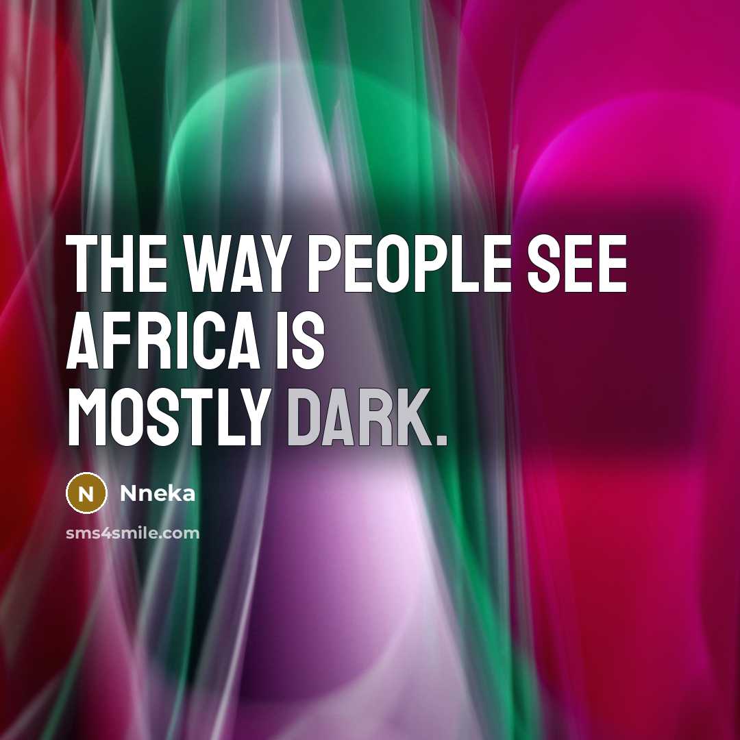 “The way people see Africa is mostly dark.…” quote by Nneka