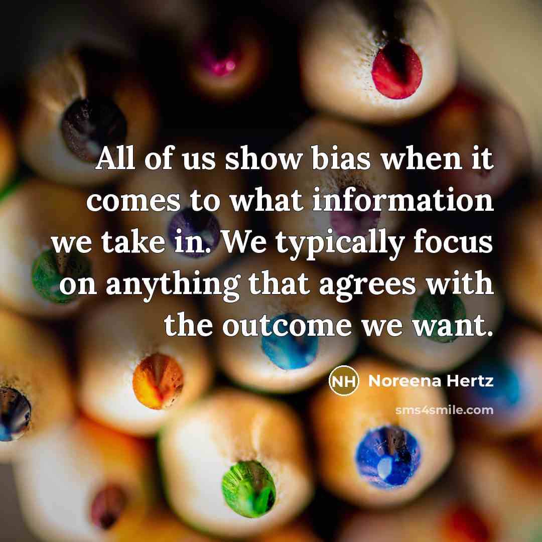 “All of us show bias when it comes to what…” quote by Noreena Hertz