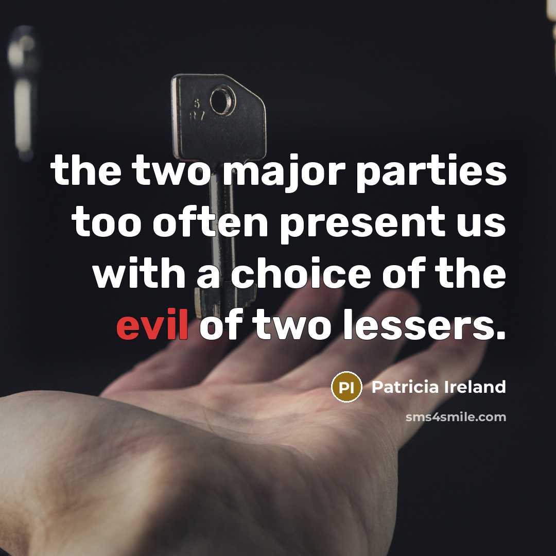 “the two major parties too often present us with a…” quote by Patricia Ireland
