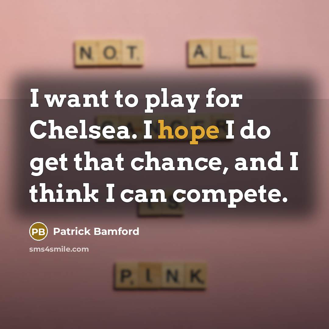 “I want to play for Chelsea. I hope I do…” quote by Patrick Bamford