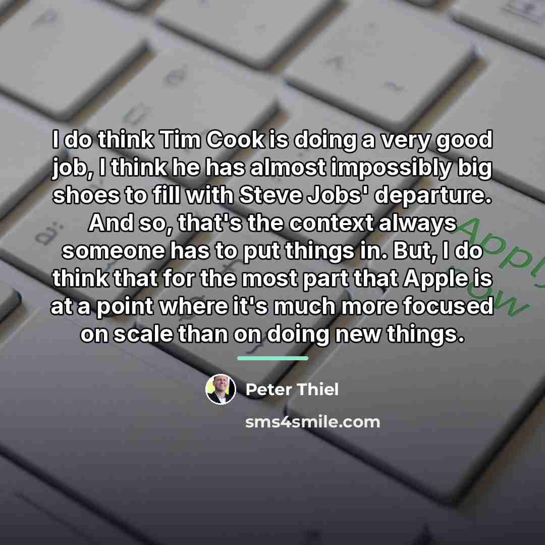 “I do think Tim Cook is doing a very good…” quote by Peter Thiel