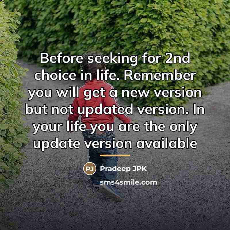 “Before seeking for 2nd choice in life. Remember you will…” quote by Pradeep JPK