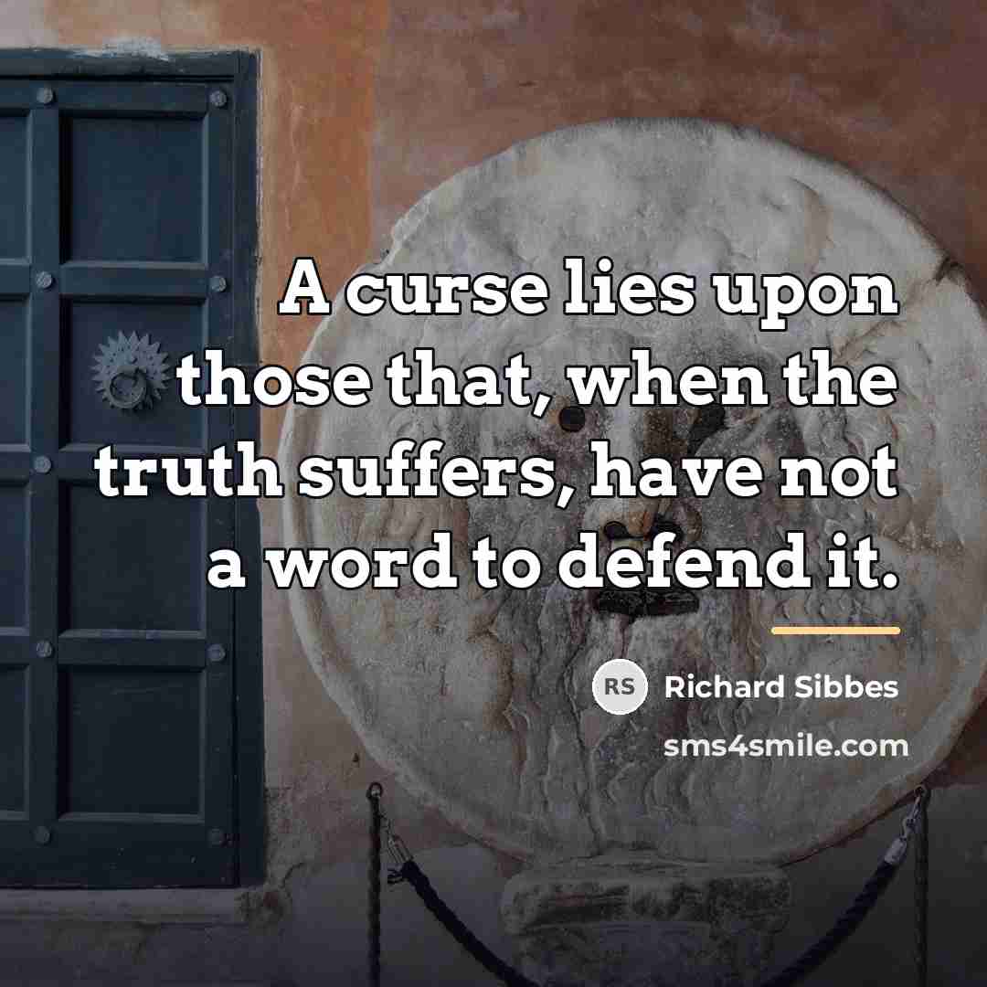 “A curse lies upon those that, when the truth suffers,…” quote by Richard Sibbes