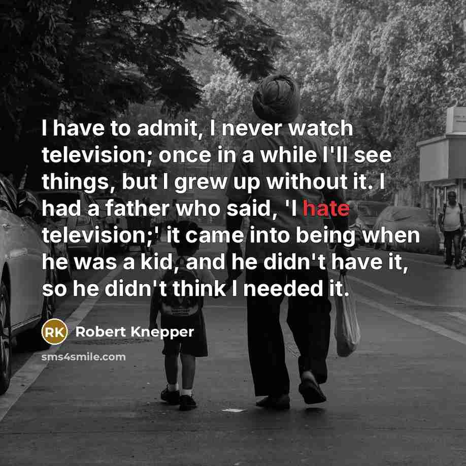 “I have to admit, I never watch television; once in…” quote by Robert Knepper