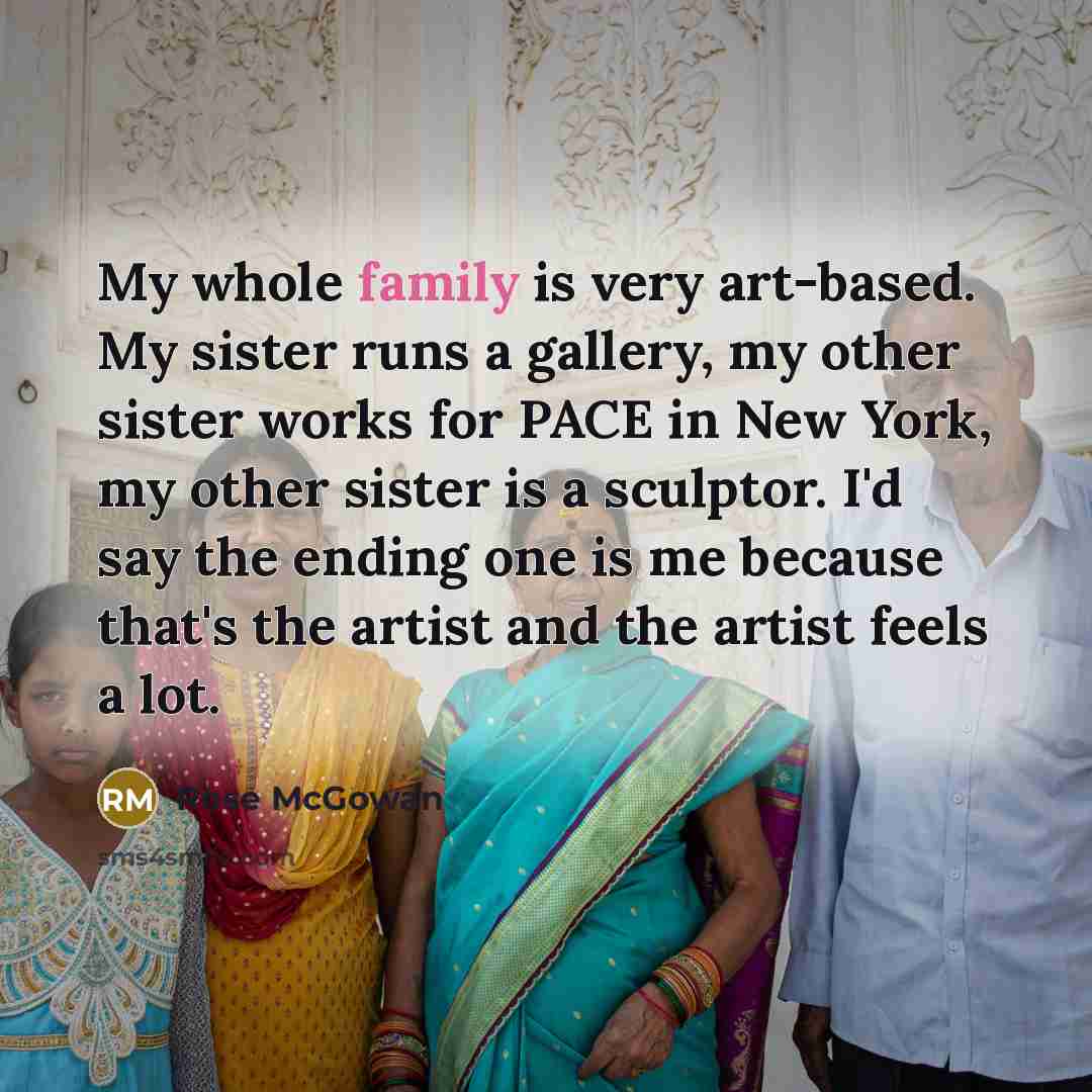 “My whole family is very art-based. My sister runs a…” quote by Rose McGowan