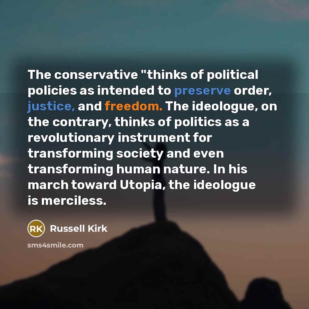 “The conservative "thinks of political policies as intended to preserve…” quote by Russell Kirk