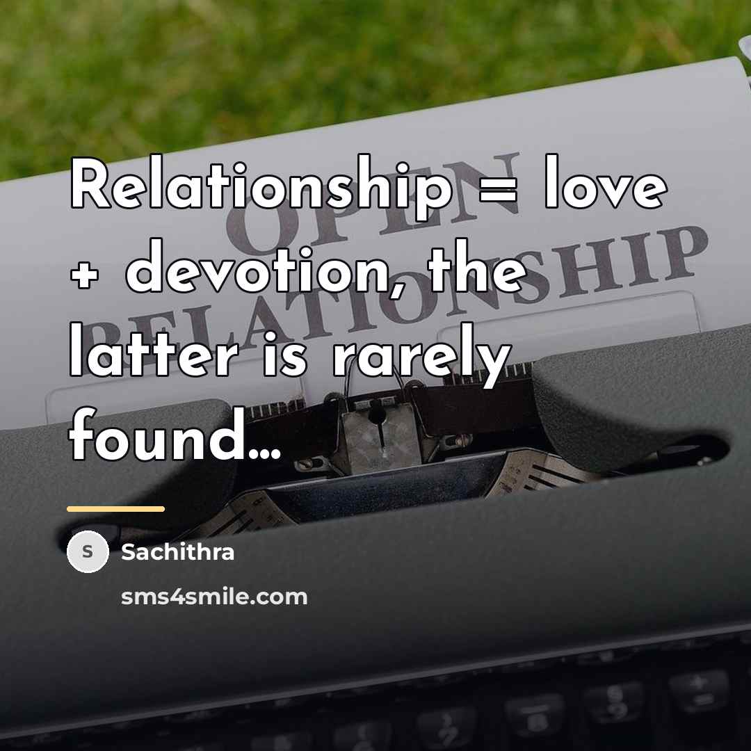 “Relationship = love + devotion, the latter is rarely found...…” quote by Sachithra