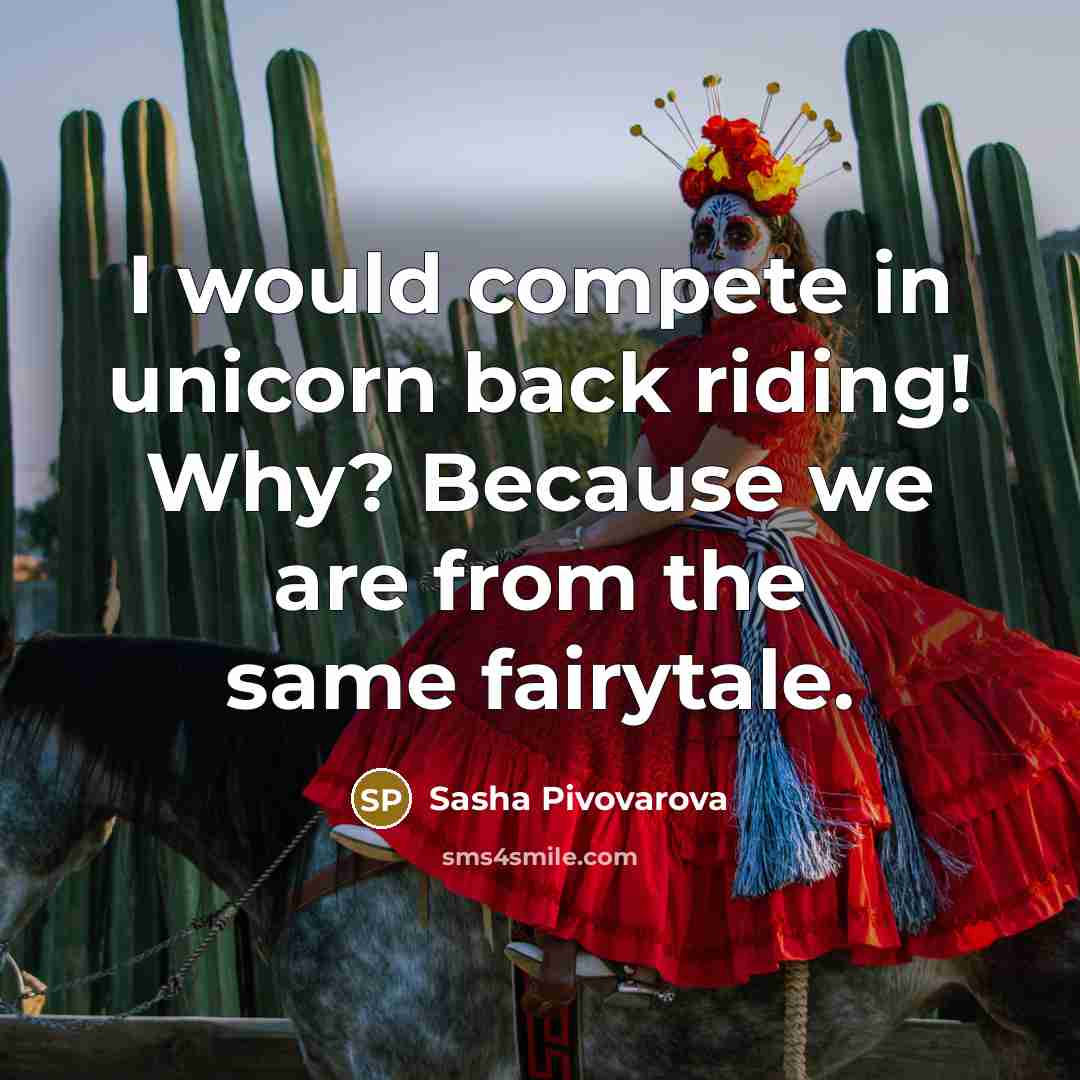 “I would compete in unicorn back riding! Why? Because we…” quote by Sasha Pivovarova