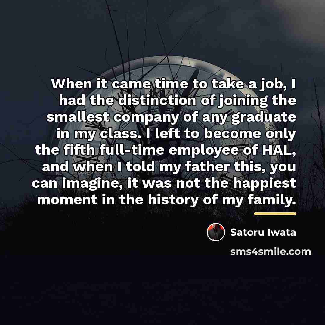 “When it came time to take a job, I had…” quote by Satoru Iwata