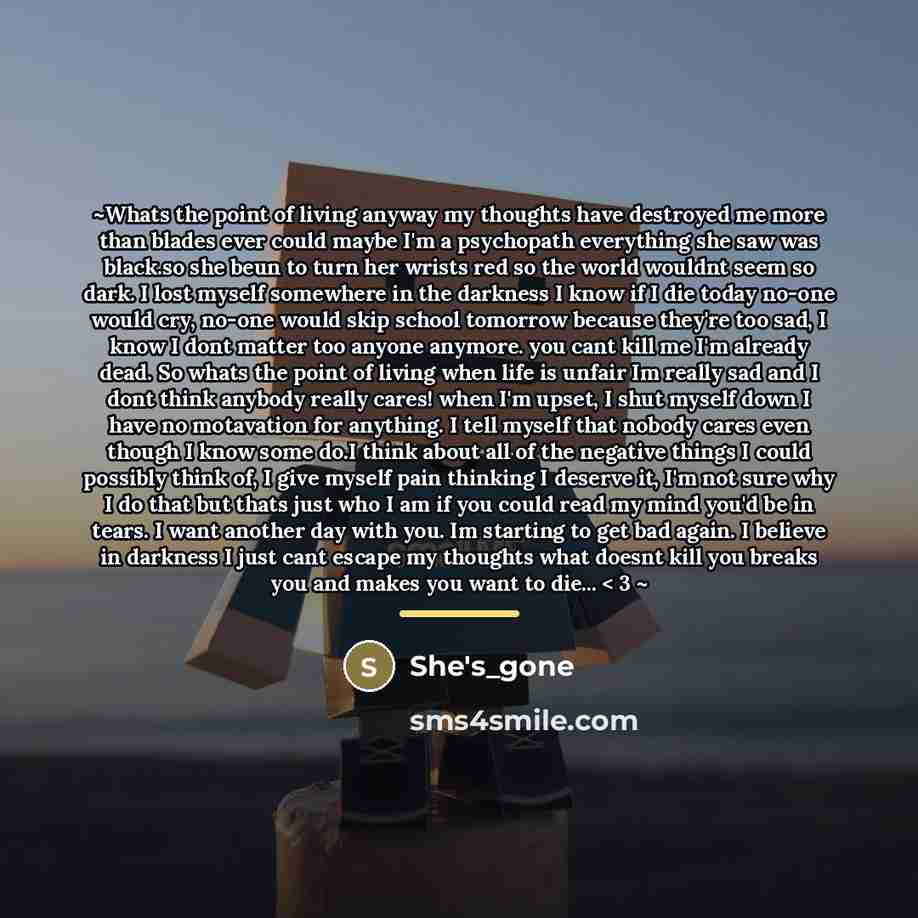 “~Whats the point of living anyway my thoughts have destroyed…” quote by She's_gone