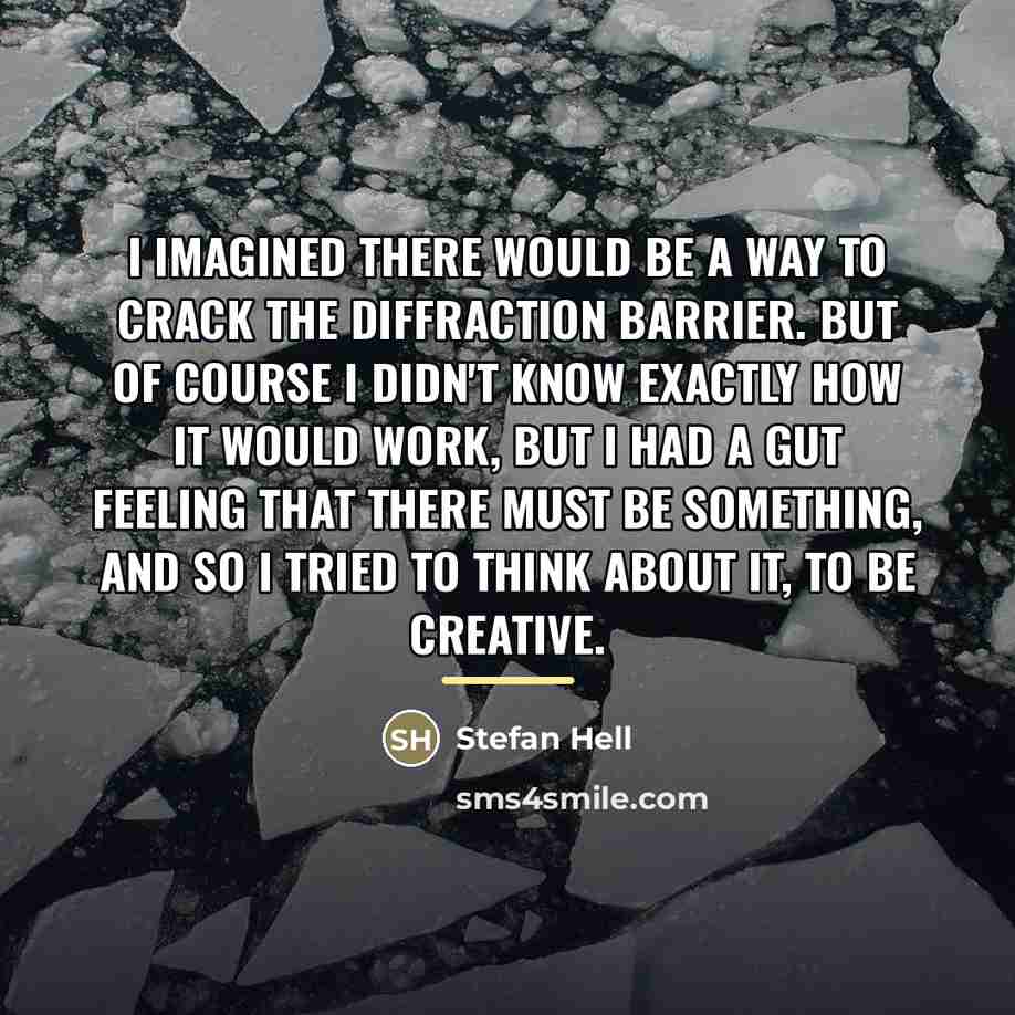 “I imagined there would be a way to crack the…” quote by Stefan Hell