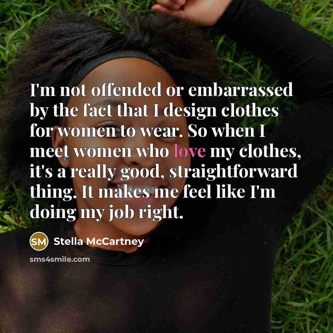 “I'm not offended or embarrassed by the fact that I…” quote by Stella McCartney