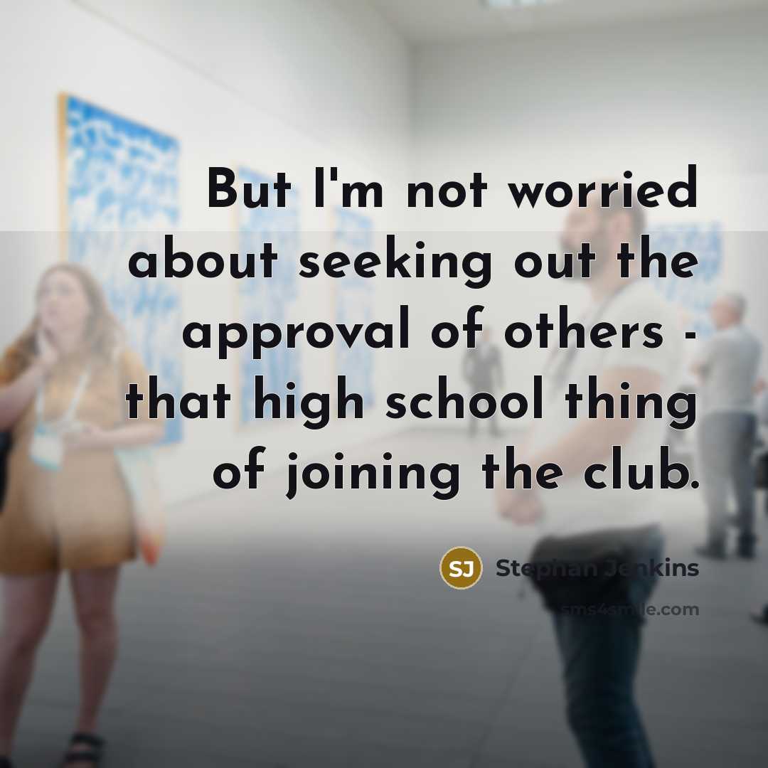 “But I'm not worried about seeking out the approval of…” quote by Stephan Jenkins