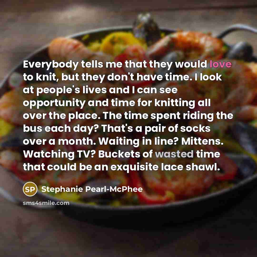 “Everybody tells me that they would love to knit, but…” quote by Stephanie Pearl-McPhee