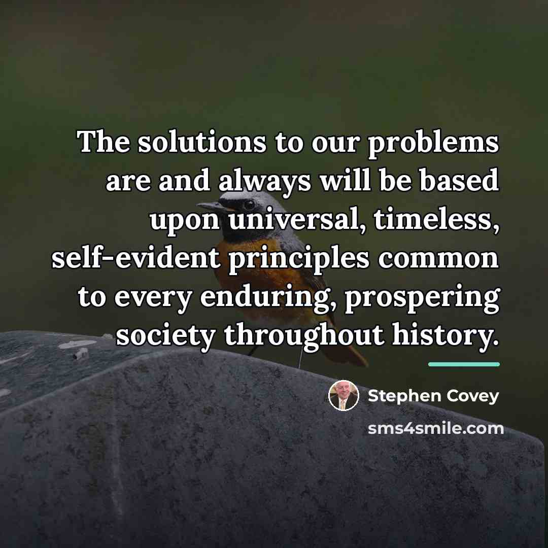“The solutions to our problems are and always will be…” quote by Stephen Covey