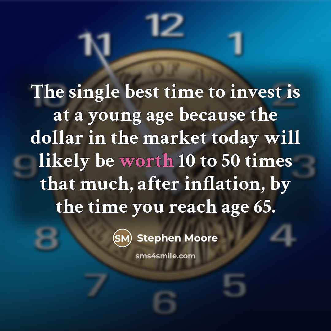 “The single best time to invest is at a young…” quote by Stephen Moore