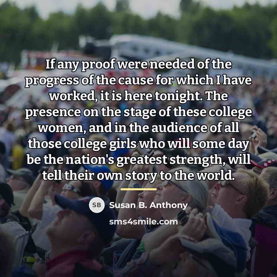 “If any proof were needed of the progress of the…” quote by Susan B. Anthony