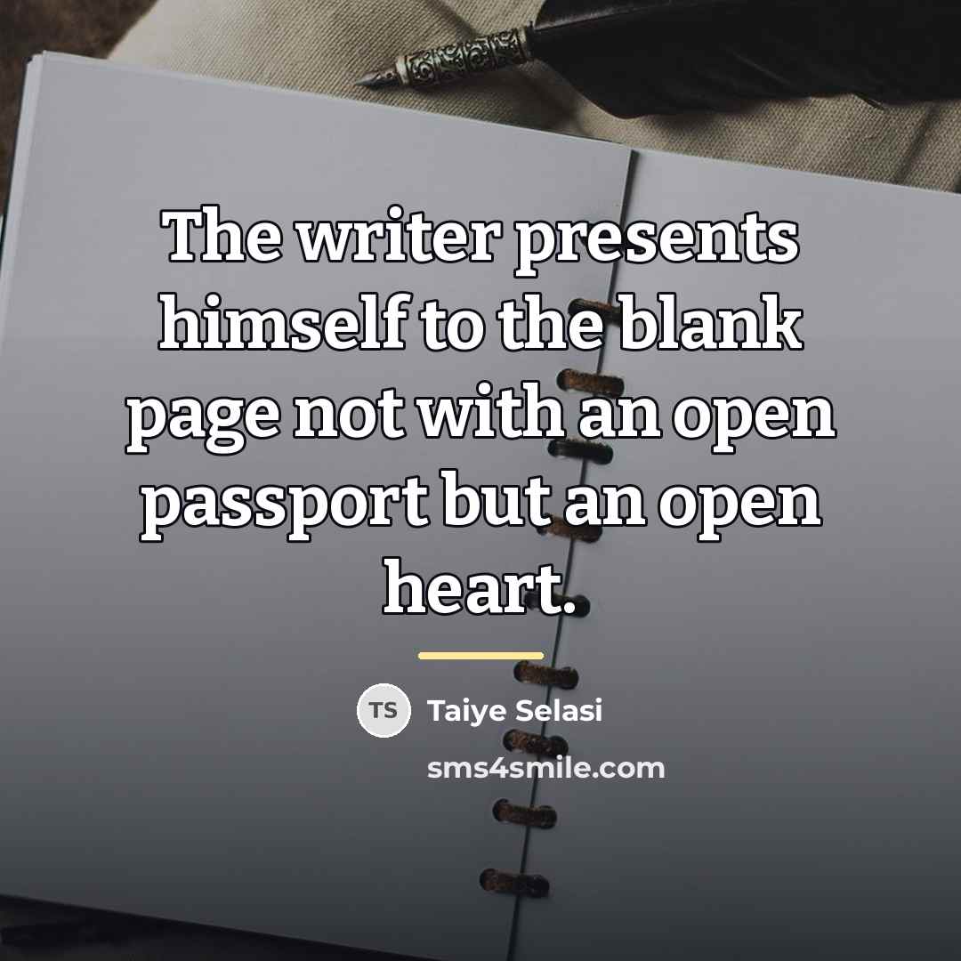 “The writer presents himself to the blank page not with…” quote by Taiye Selasi