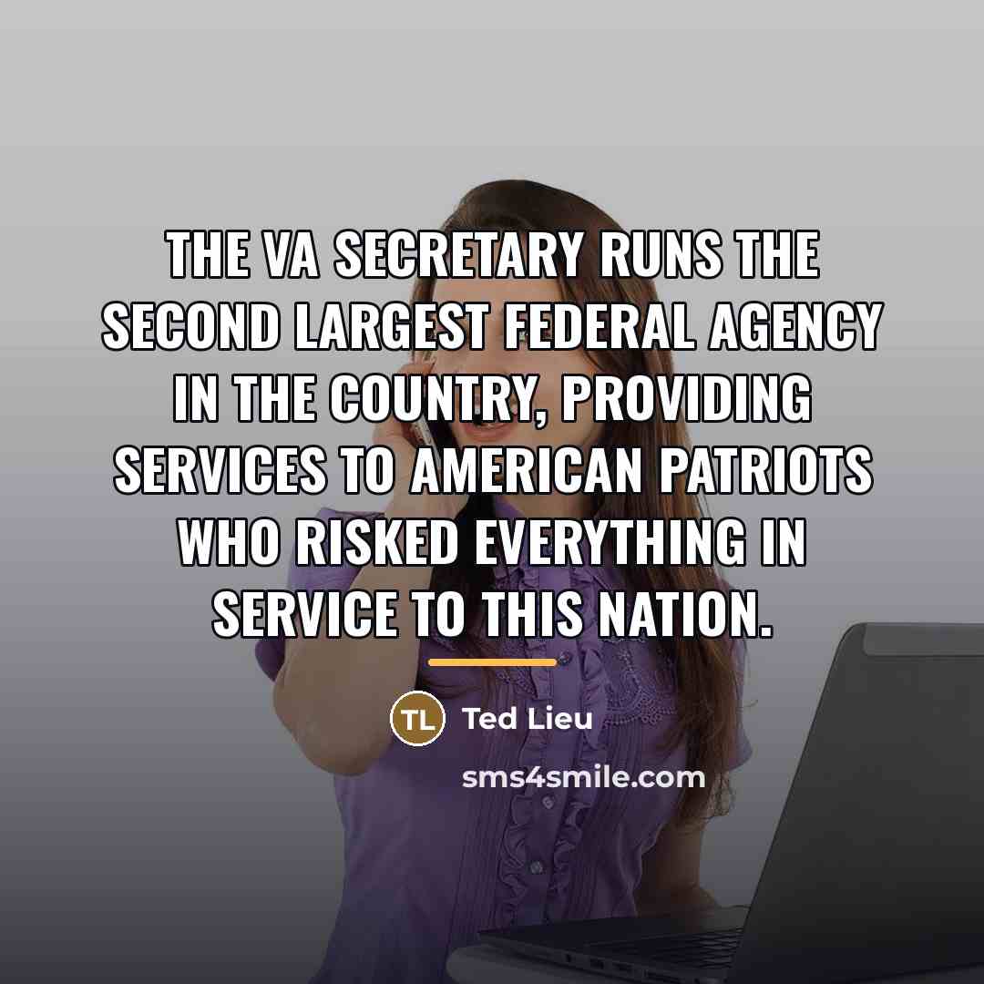 “The VA secretary runs the second largest federal agency in…” quote by Ted Lieu