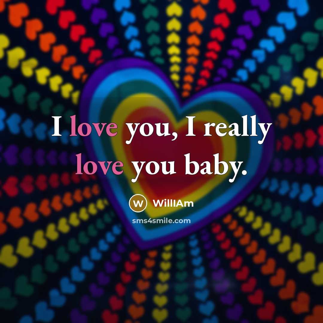 “I love you, I really love you baby.…” quote by WillIAm