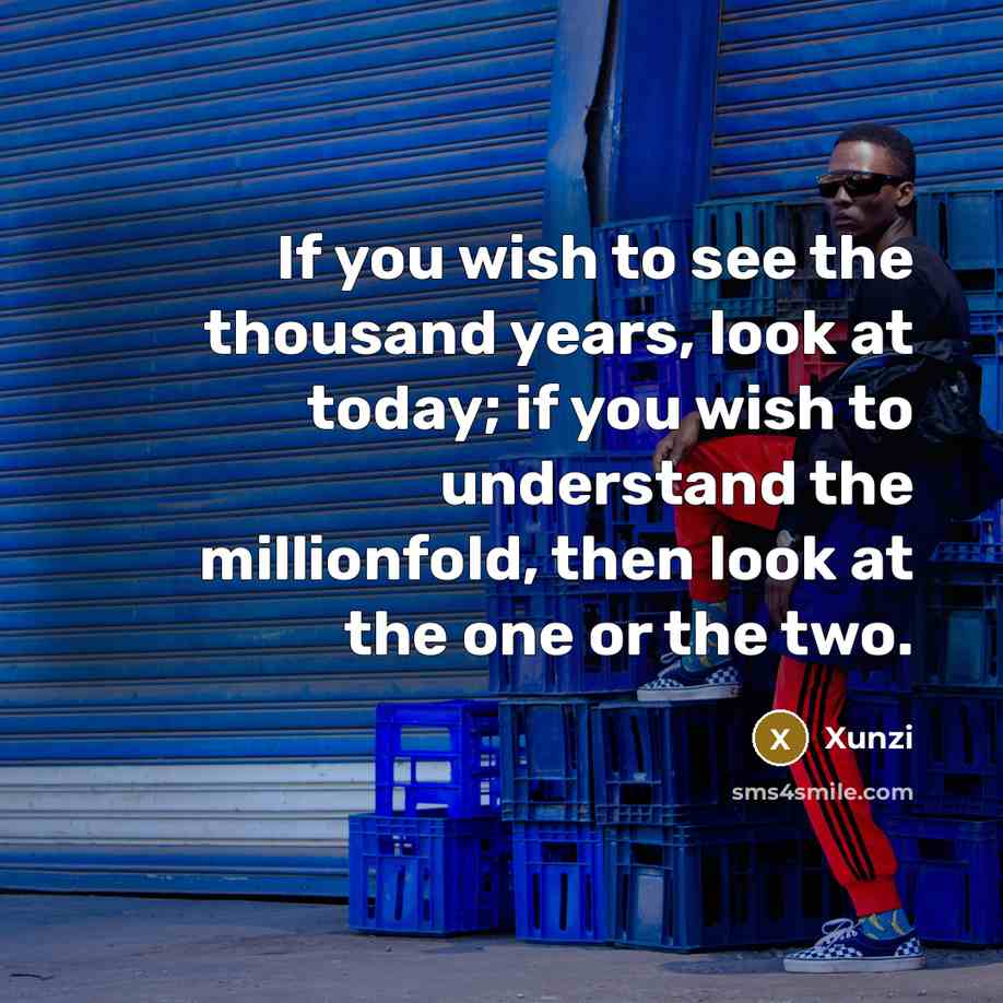 “If you wish to see the thousand years, look at…” quote by Xunzi