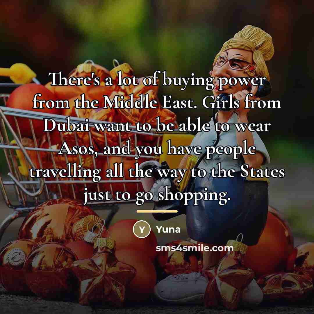 “There's a lot of buying power from the Middle East.…” quote by Yuna