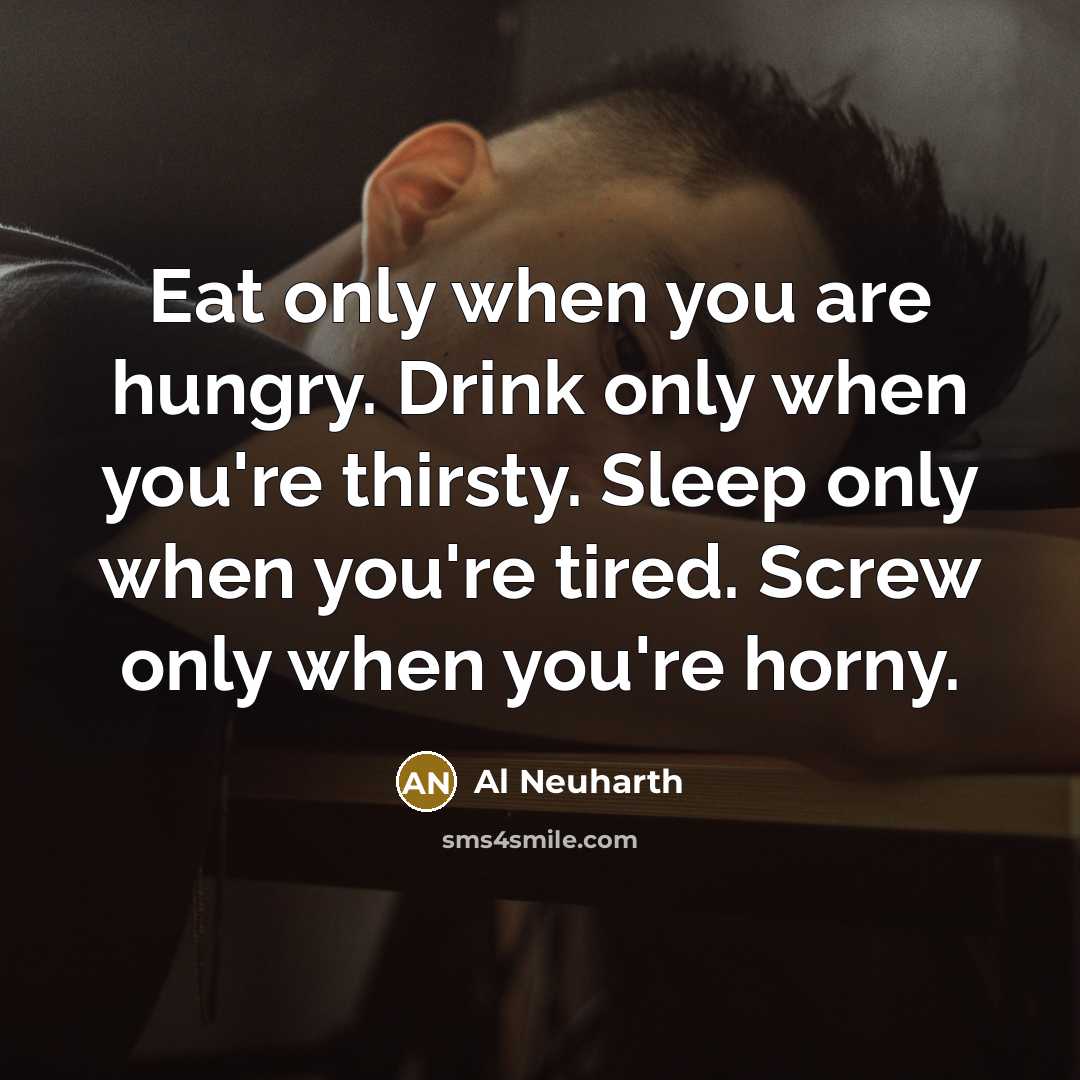 “Eat only when you are hungry. Drink only when you're…” quote by Al Neuharth