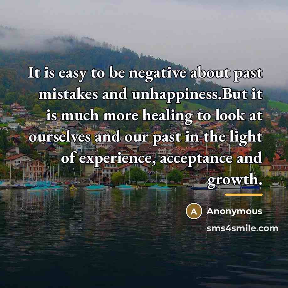 “It is easy to be negative about past mistakes and…” quote by Anonymous