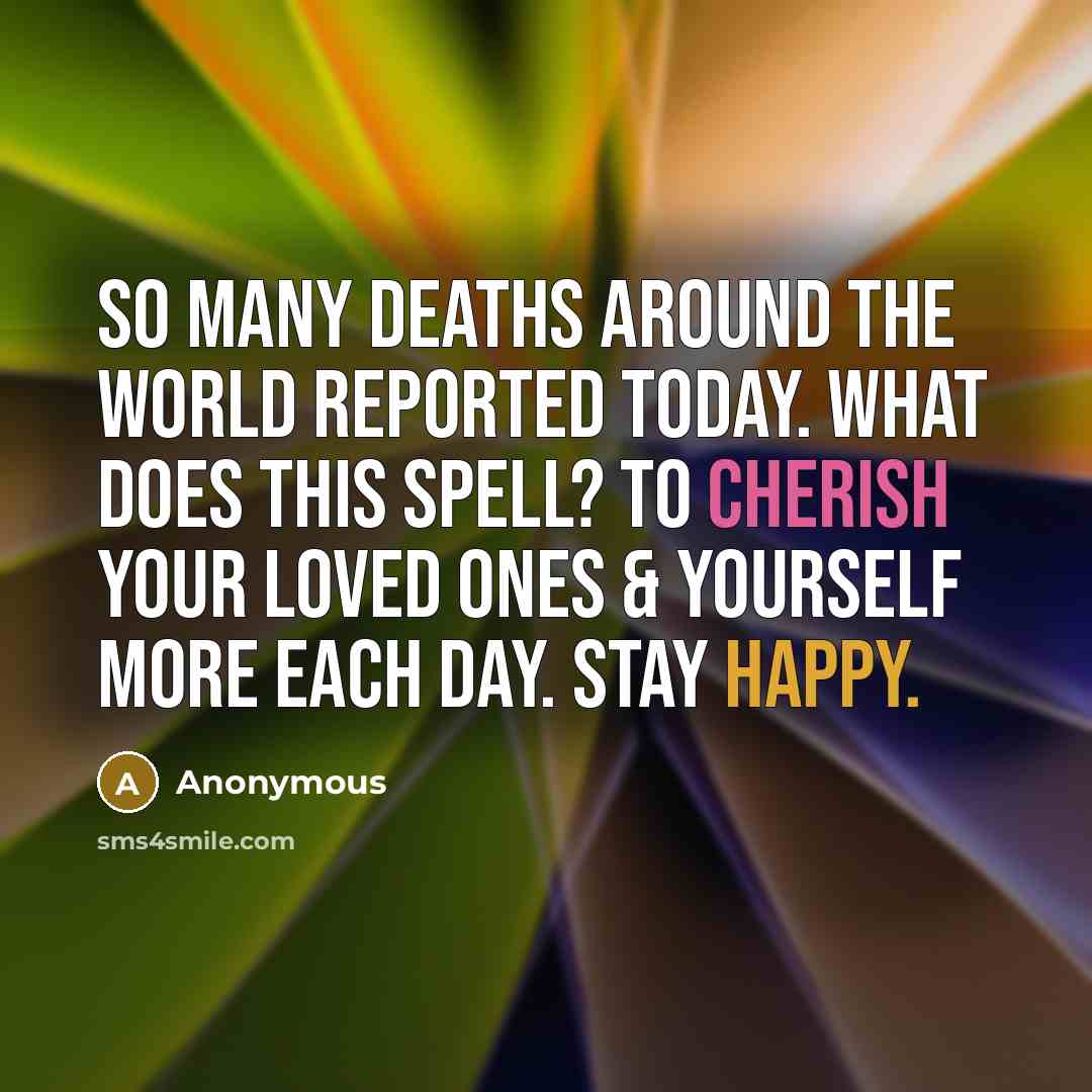 “So many deaths around the world reported today. What does…” quote by Anonymous