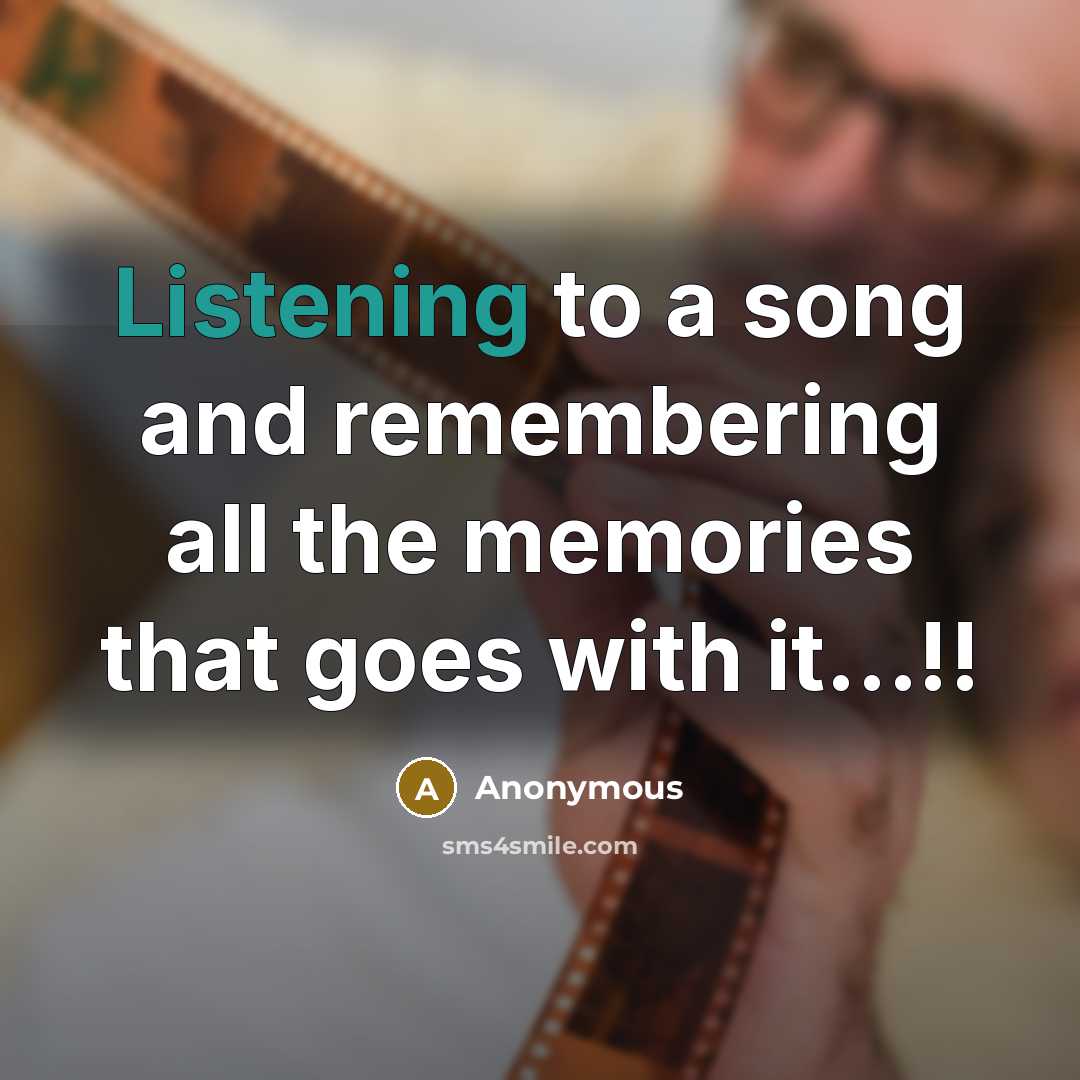 “Listening to a song and remembering all the memories that…” quote by Anonymous
