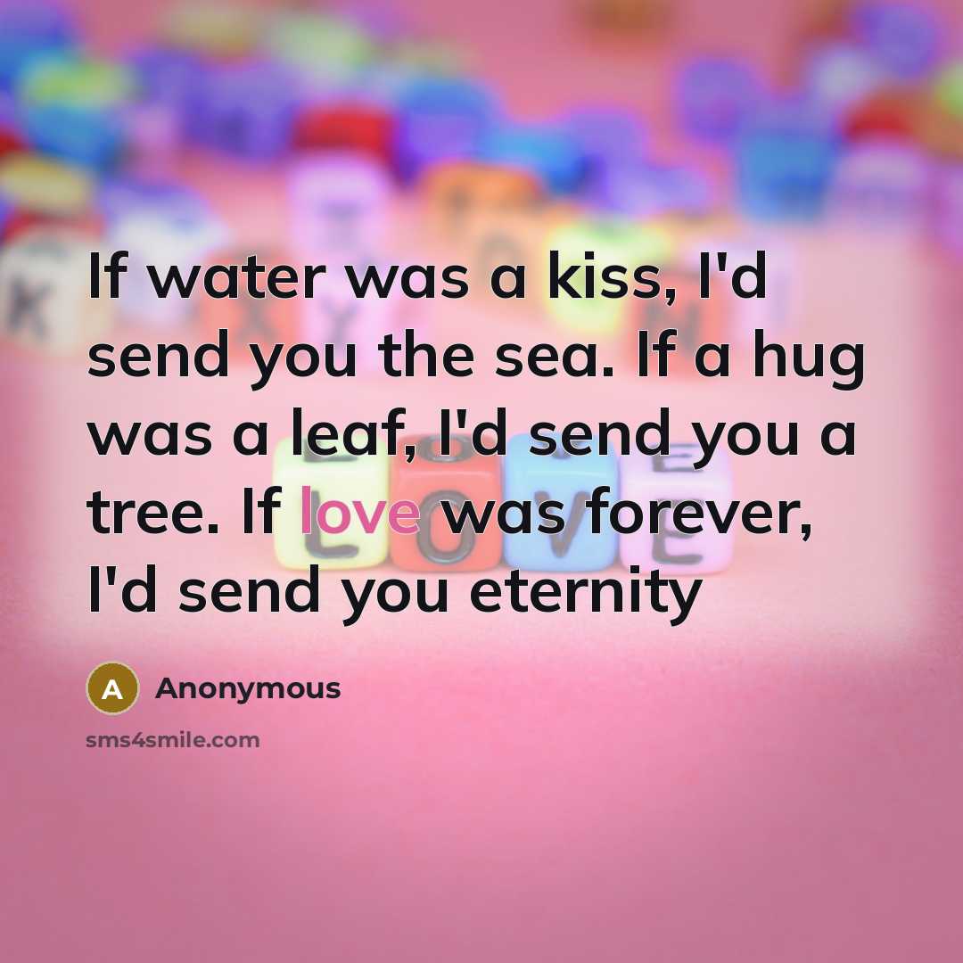 “If water was a kiss, I'd send you the sea.…” quote by Anonymous