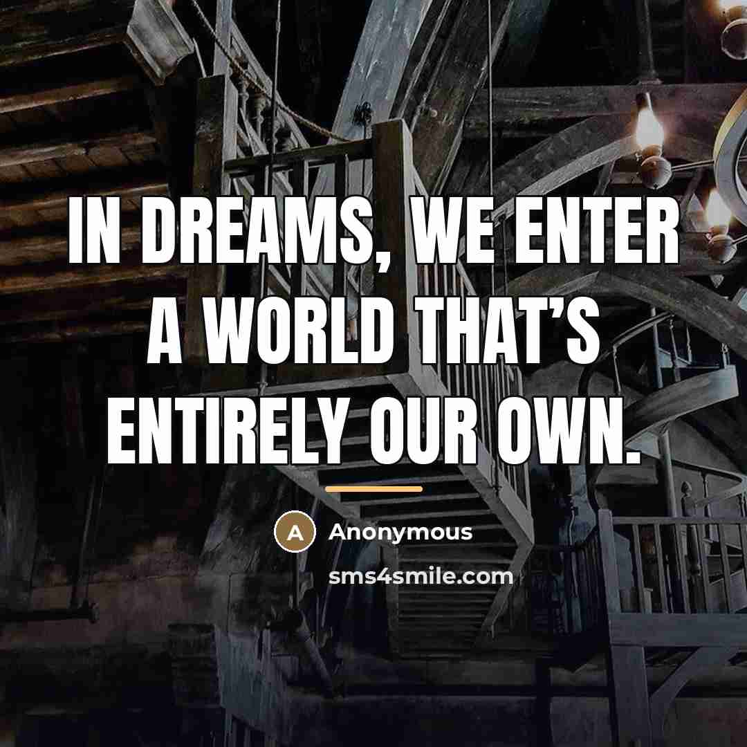 “In dreams, we enter a world that’s entirely our own.…” quote by Anonymous