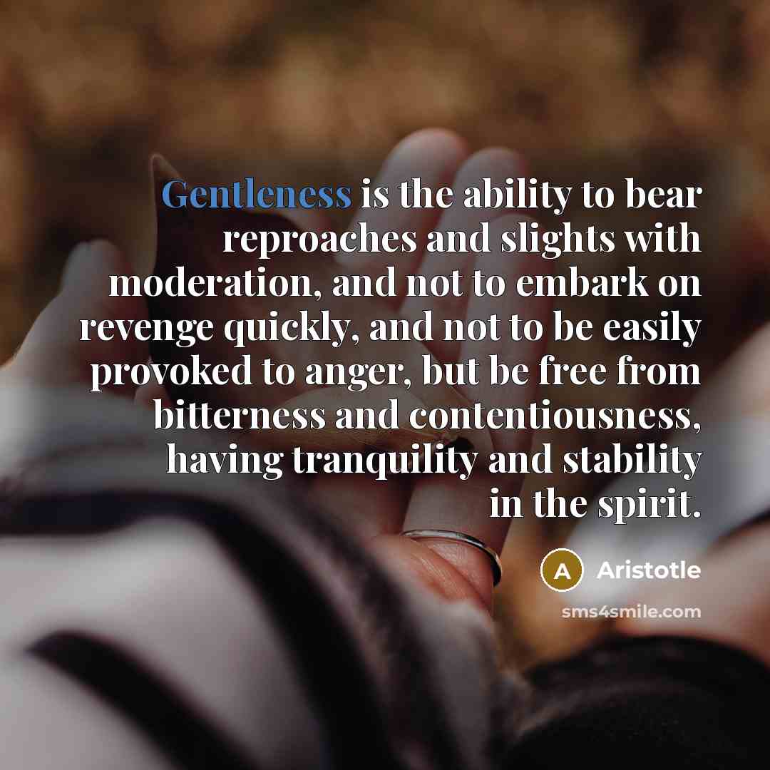 “Gentleness is the ability to bear reproaches and slights with…” quote by Aristotle