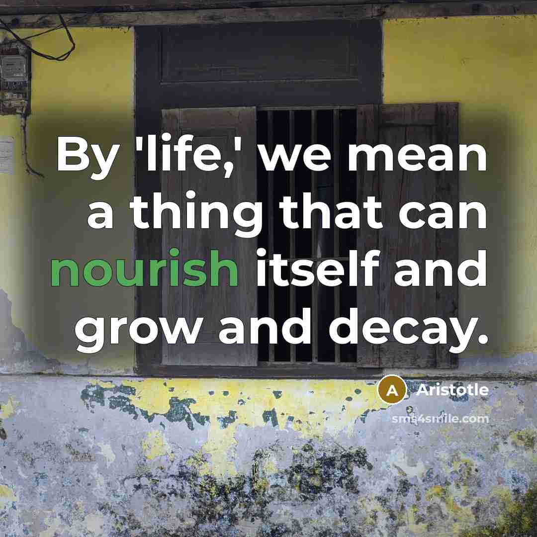 “By 'life,' we mean a thing that can nourish itself…” quote by Aristotle