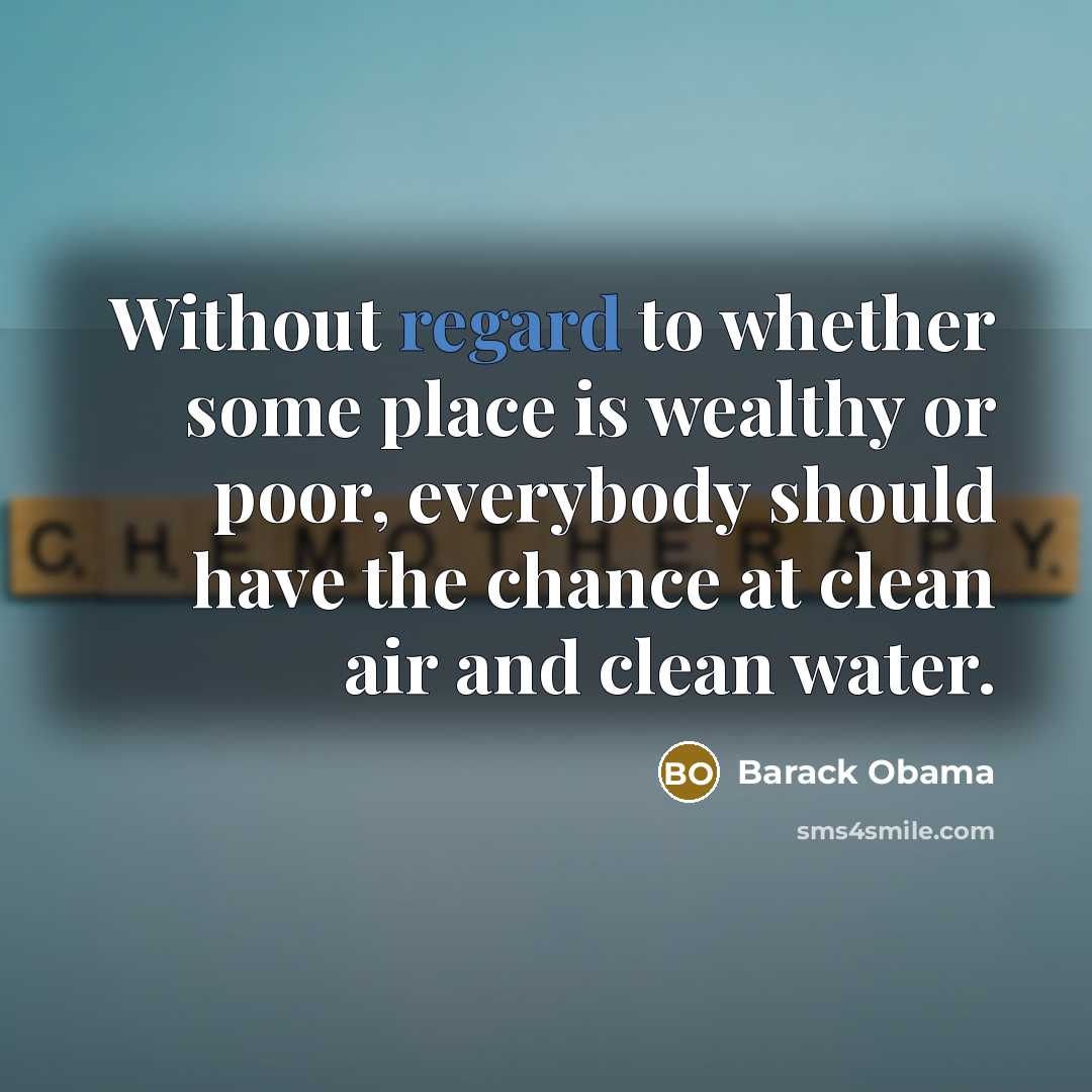 “Without regard to whether some place is wealthy or poor,…” quote by Barack Obama