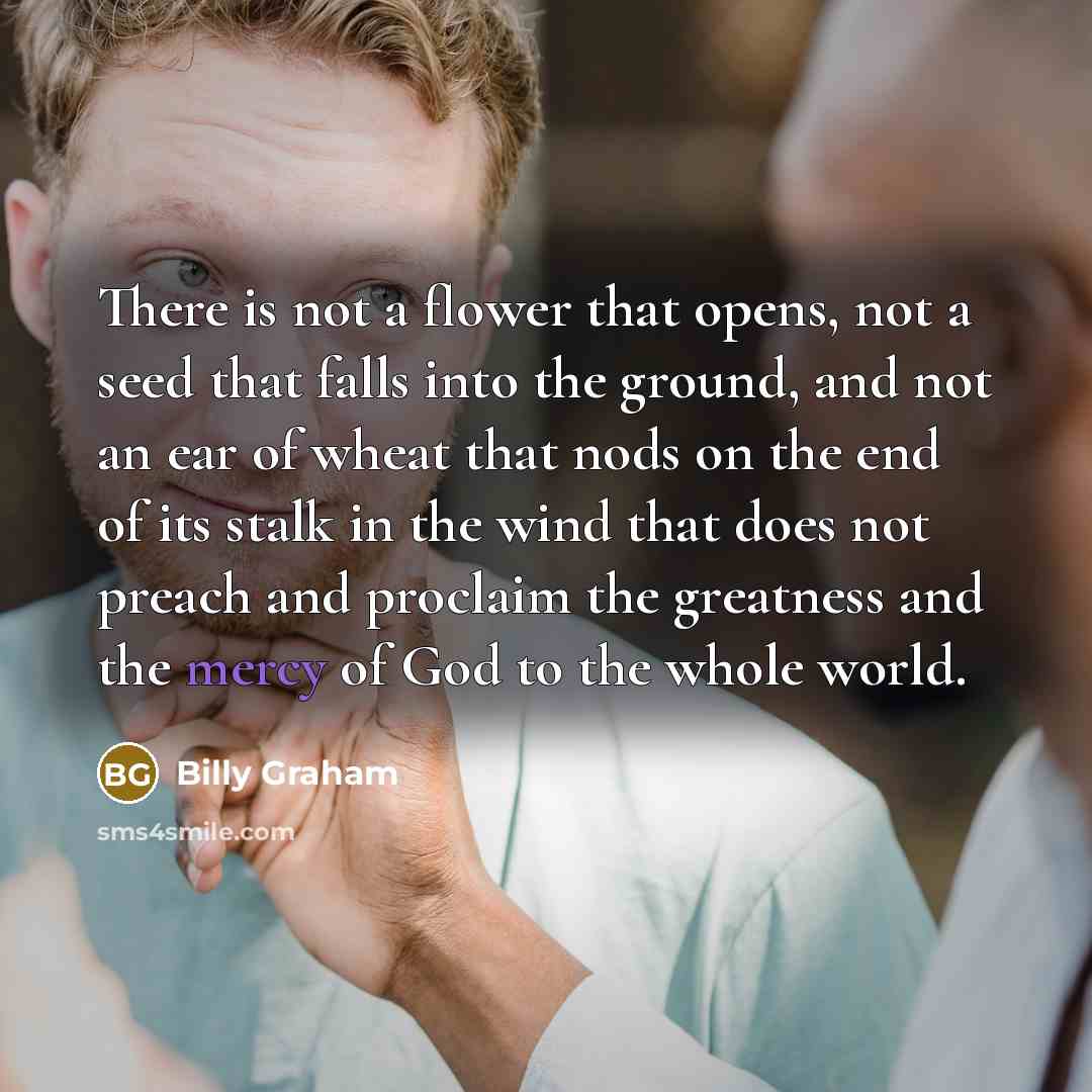 “There is not a flower that opens, not a seed…” quote by Billy Graham