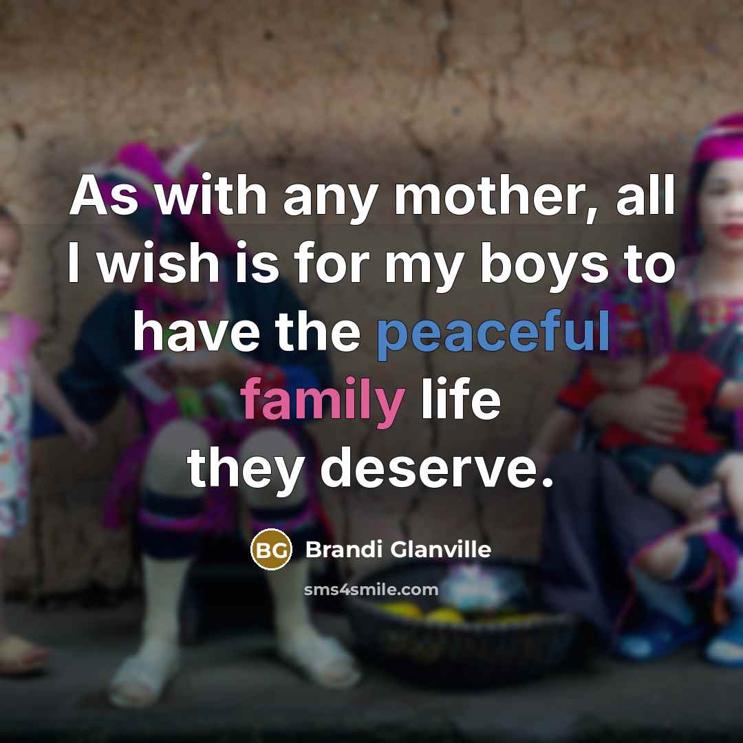 “As with any mother, all I wish is for my…” quote by Brandi Glanville