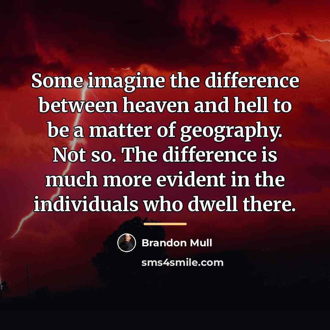 “Some imagine the difference between heaven and hell to be…” quote by Brandon Mull