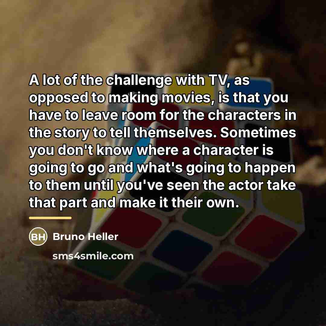 “A lot of the challenge with TV, as opposed to…” quote by Bruno Heller
