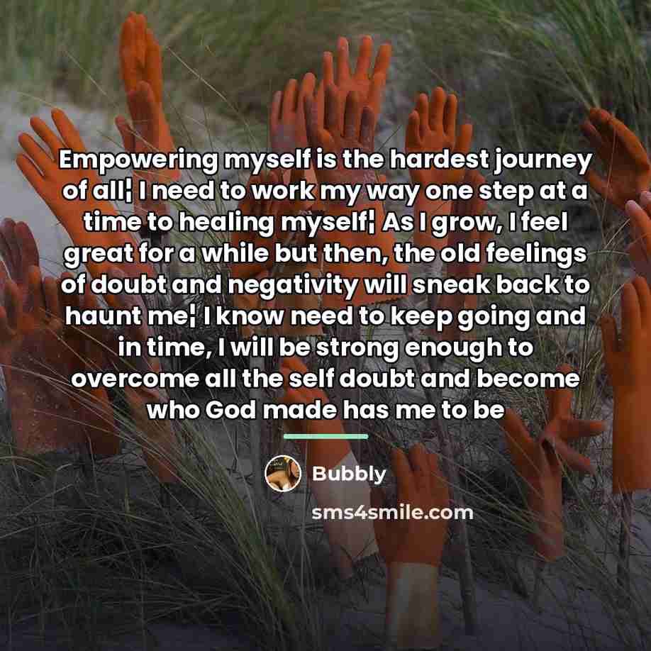 “Empowering myself is the hardest journey of all¦ I need…” quote by Bubbly
