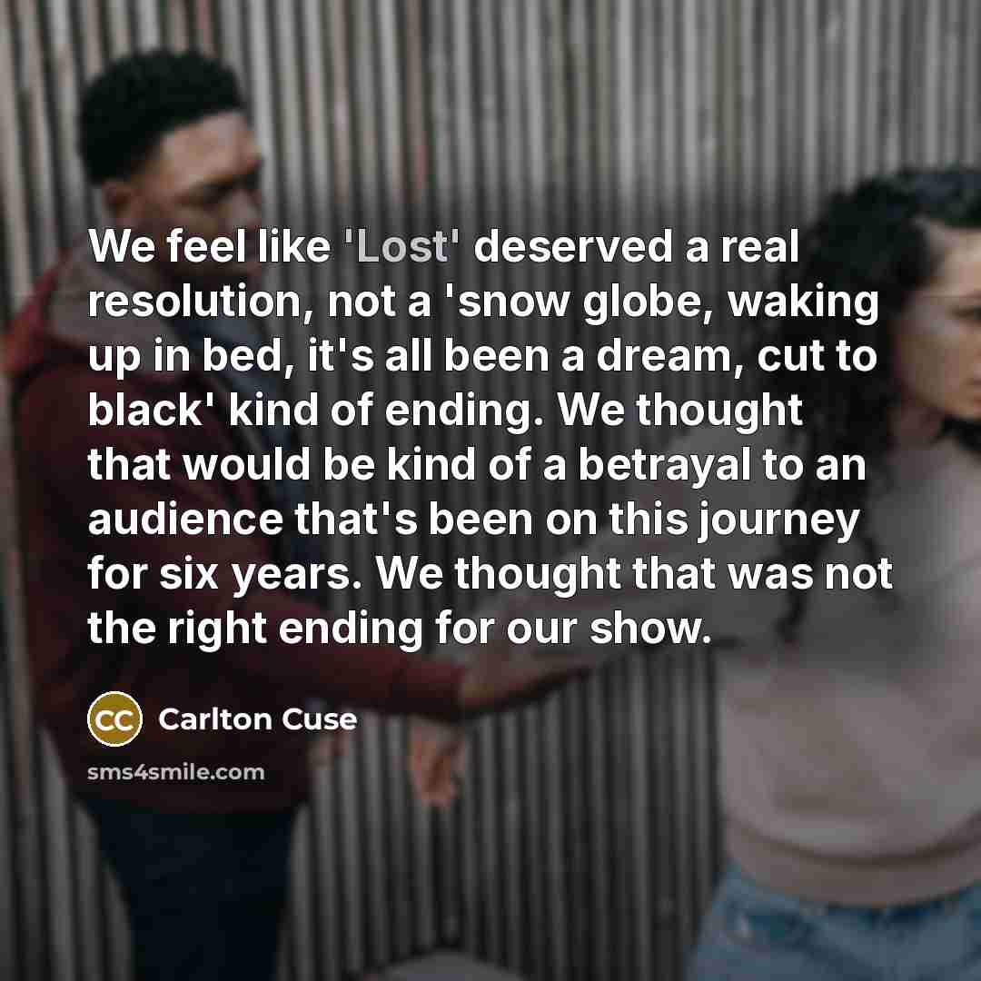“We feel like 'Lost' deserved a real resolution, not a…” quote by Carlton Cuse