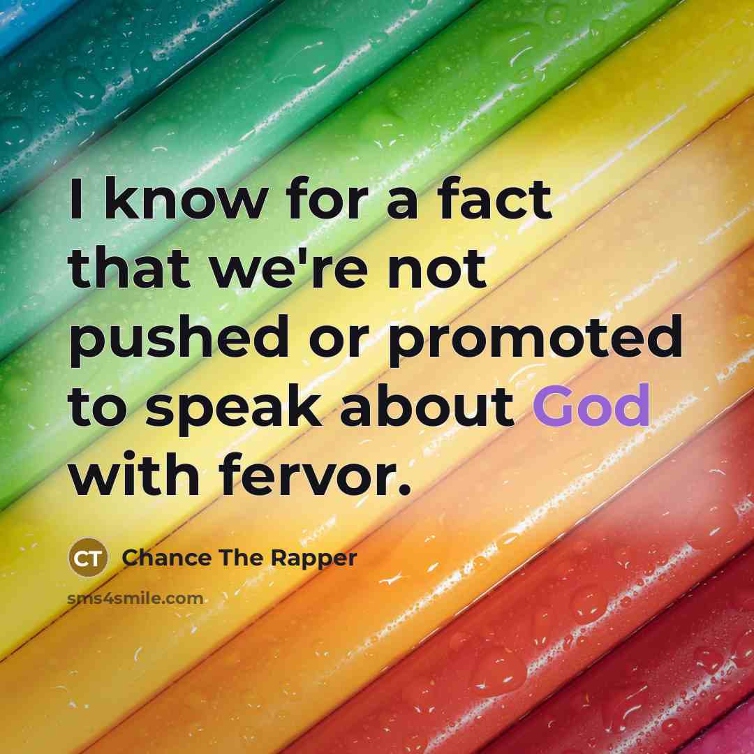 “I know for a fact that we're not pushed or…” quote by Chance The Rapper