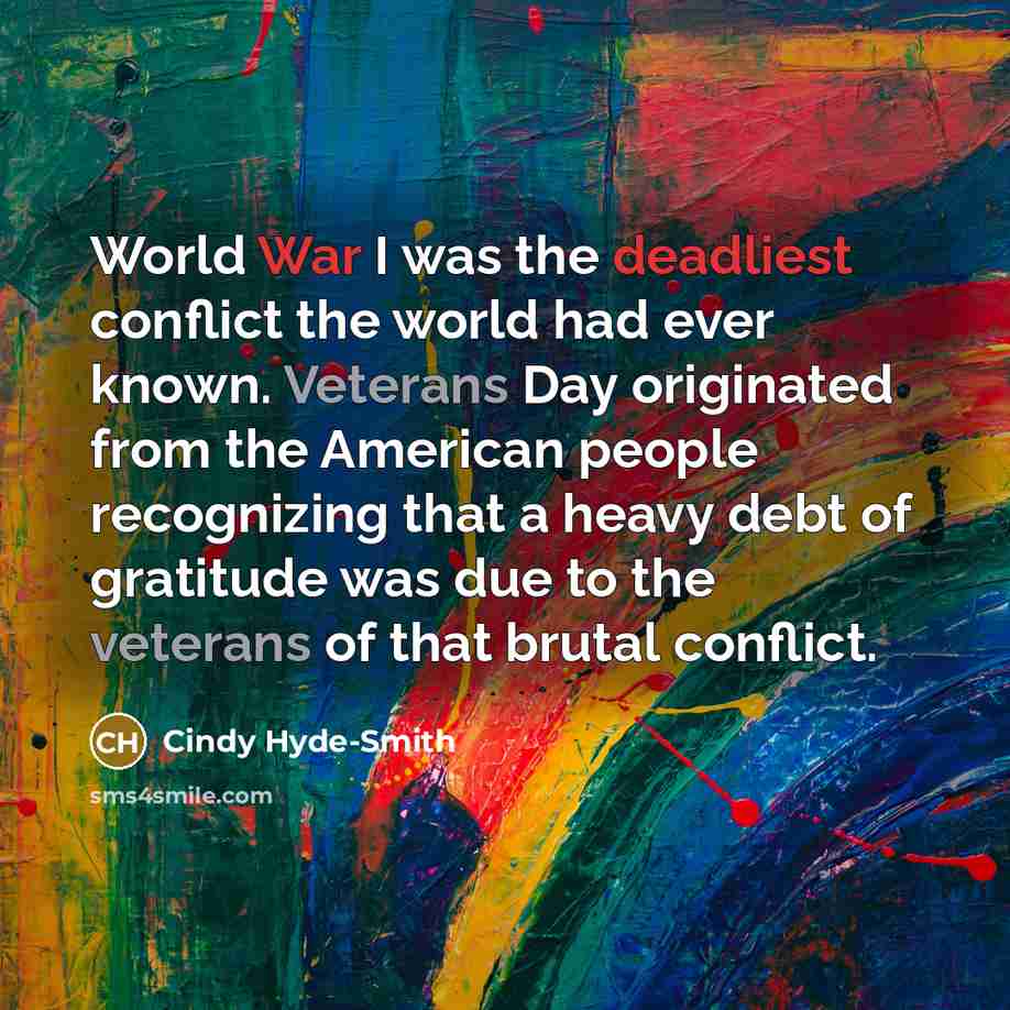 “World War I was the deadliest conflict the world had…” quote by Cindy Hyde-Smith