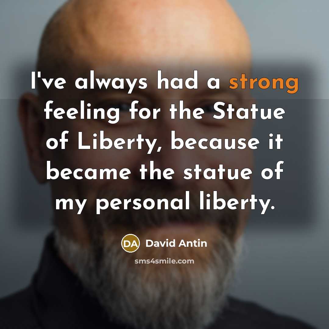 “I've always had a strong feeling for the Statue of…” quote by David Antin