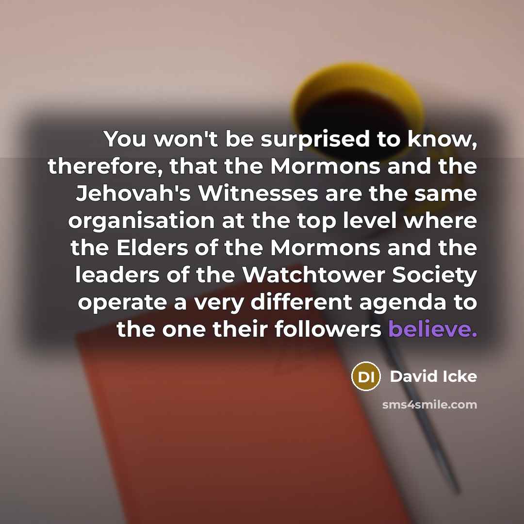 “You won't be surprised to know, therefore, that the Mormons…” quote by David Icke