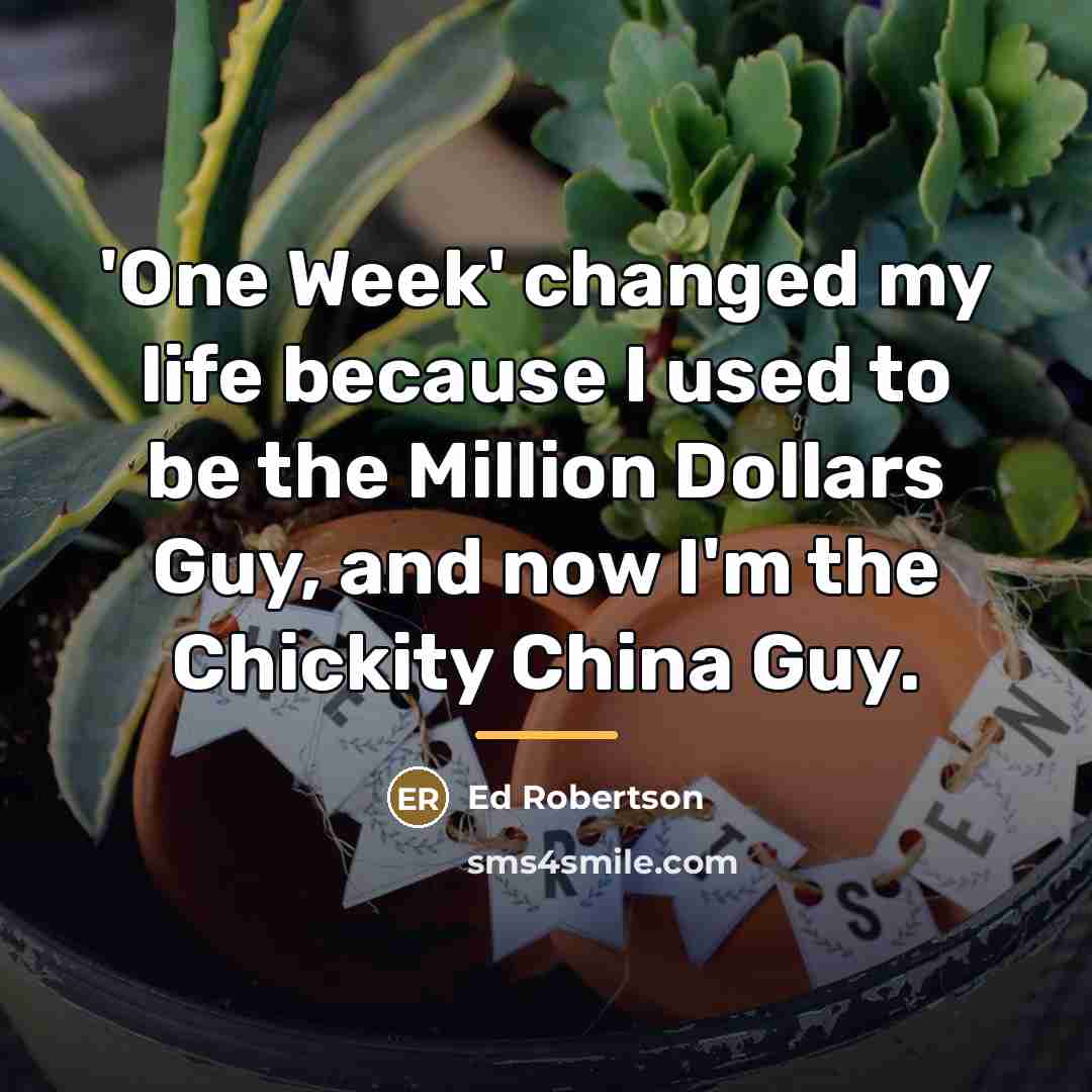“'One Week' changed my life because I used to be…” quote by Ed Robertson